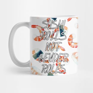 Sushi Rolls Not Gender Roles Mug